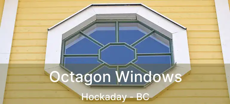  Octagon Windows Hockaday - BC
