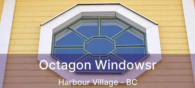  Octagon Windowsr Harbour Village - BC
