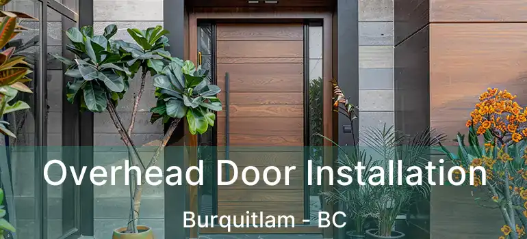  Overhead Door Installation Burquitlam - BC
