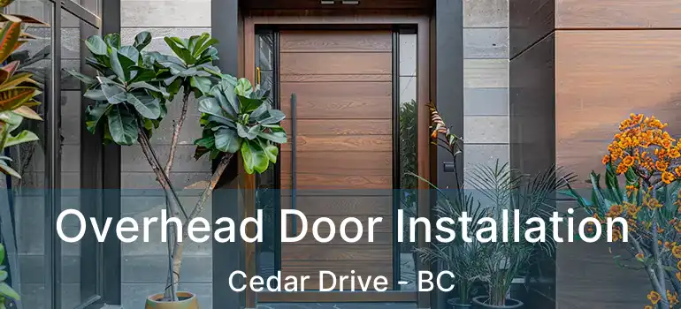  Overhead Door Installation Cedar Drive - BC