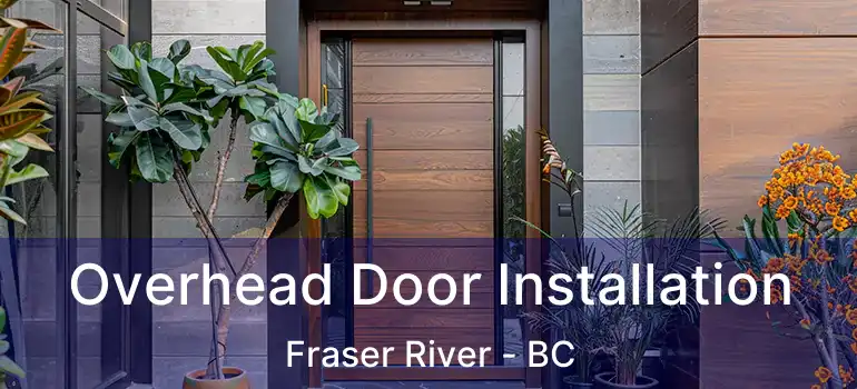  Overhead Door Installation Fraser River - BC