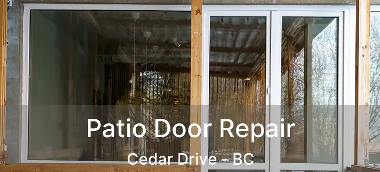  Patio Door Repair Cedar Drive - BC
