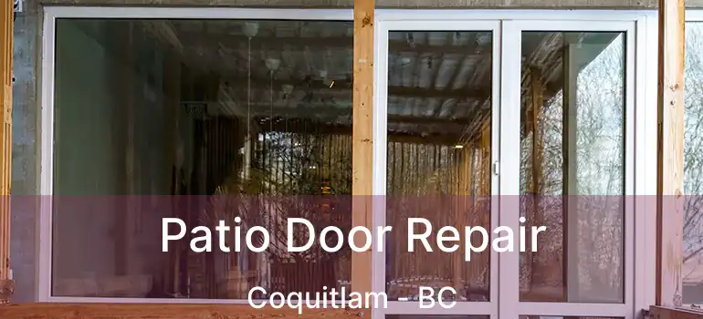  Patio Door Repair Coquitlam - BC
