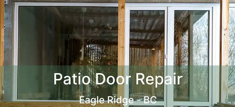  Patio Door Repair Eagle Ridge - BC