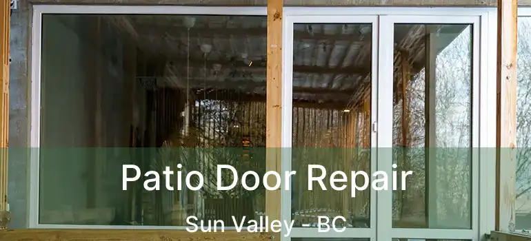  Patio Door Repair Sun Valley - BC