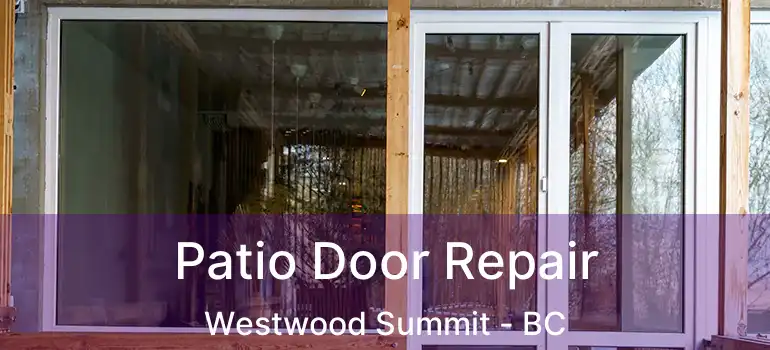  Patio Door Repair Westwood Summit - BC