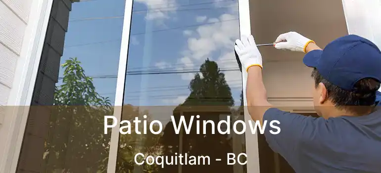  Patio Windows Coquitlam - BC