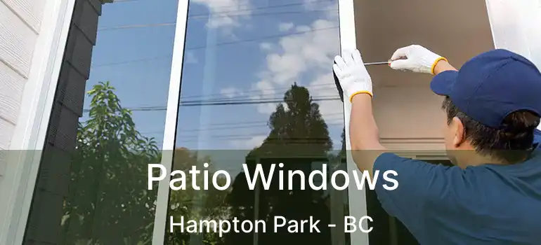  Patio Windows Hampton Park - BC