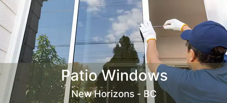  Patio Windows New Horizons - BC