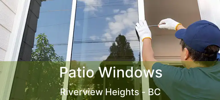 Patio Windows Riverview Heights - BC