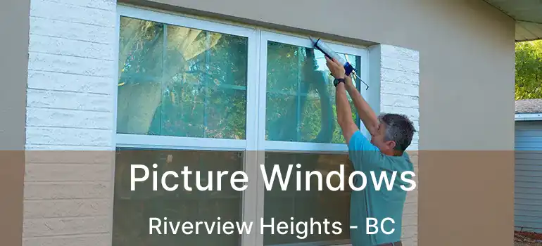  Picture Windows Riverview Heights - BC