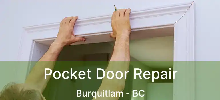  Pocket Door Repair Burquitlam - BC