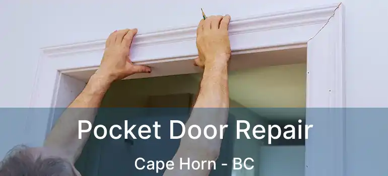  Pocket Door Repair Cape Horn - BC
