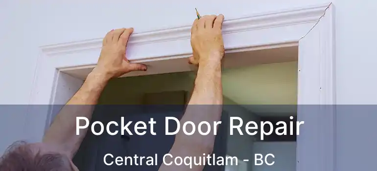  Pocket Door Repair Central Coquitlam - BC