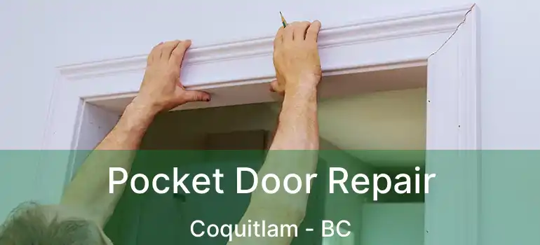  Pocket Door Repair Coquitlam - BC