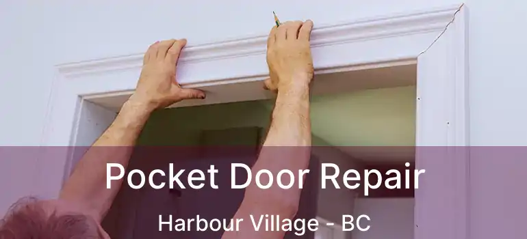  Pocket Door Repair Harbour Village - BC