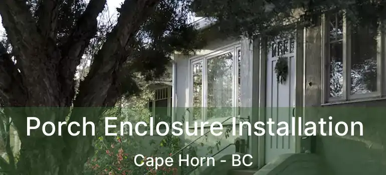  Porch Enclosure Installation Cape Horn - BC