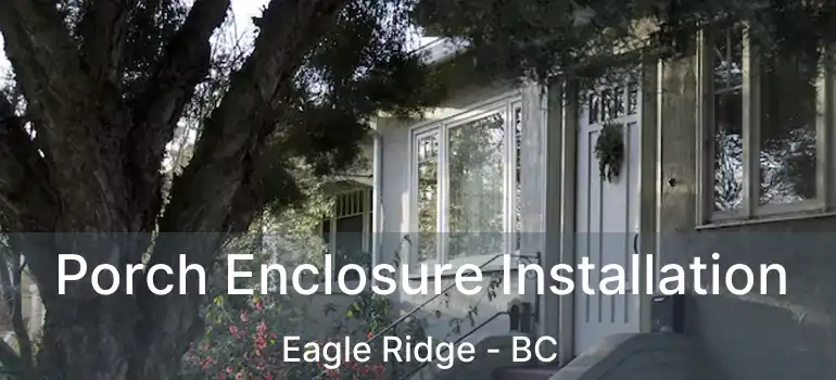  Porch Enclosure Installation Eagle Ridge - BC