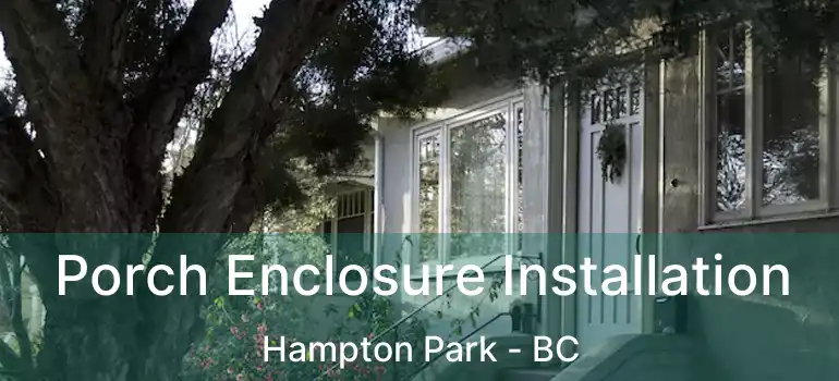  Porch Enclosure Installation Hampton Park - BC