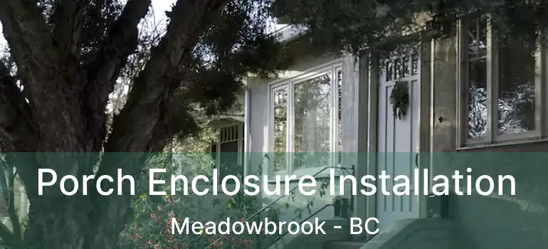  Porch Enclosure Installation Meadowbrook - BC