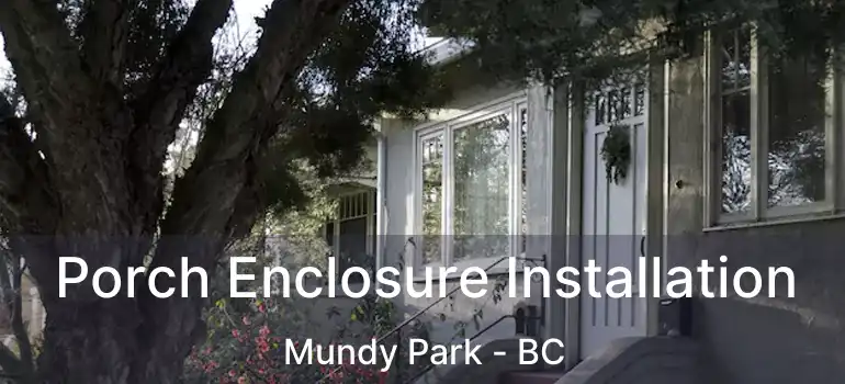  Porch Enclosure Installation Mundy Park - BC