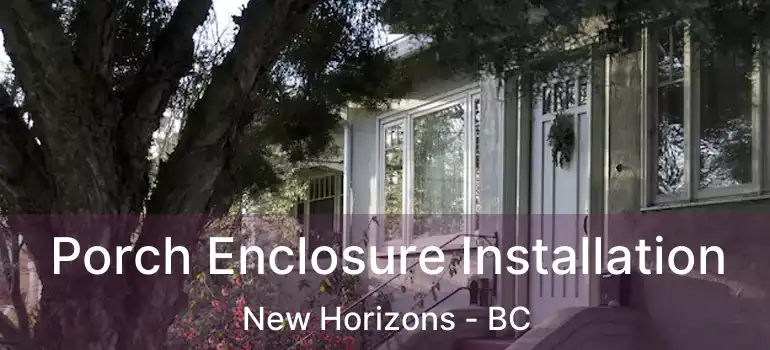  Porch Enclosure Installation New Horizons - BC