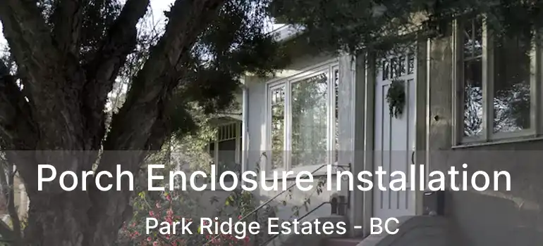  Porch Enclosure Installation Park Ridge Estates - BC