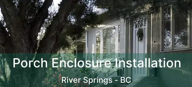  Porch Enclosure Installation River Springs - BC