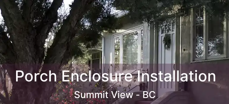  Porch Enclosure Installation Summit View - BC