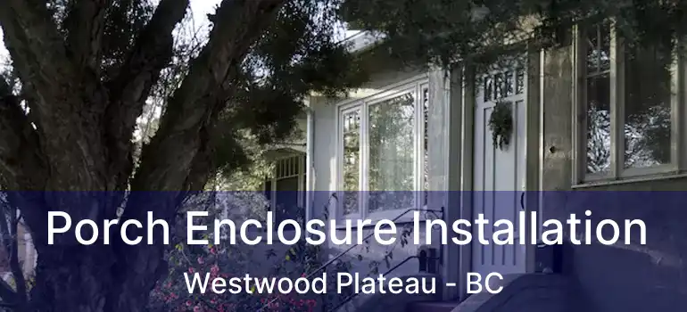  Porch Enclosure Installation Westwood Plateau - BC
