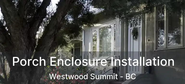  Porch Enclosure Installation Westwood Summit - BC