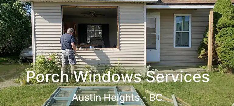  Porch Windows Services Austin Heights - BC