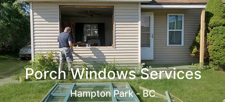  Porch Windows Services Hampton Park - BC