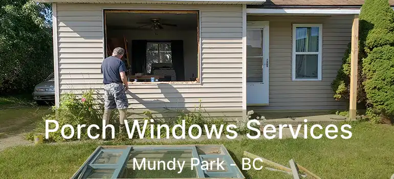  Porch Windows Services Mundy Park - BC