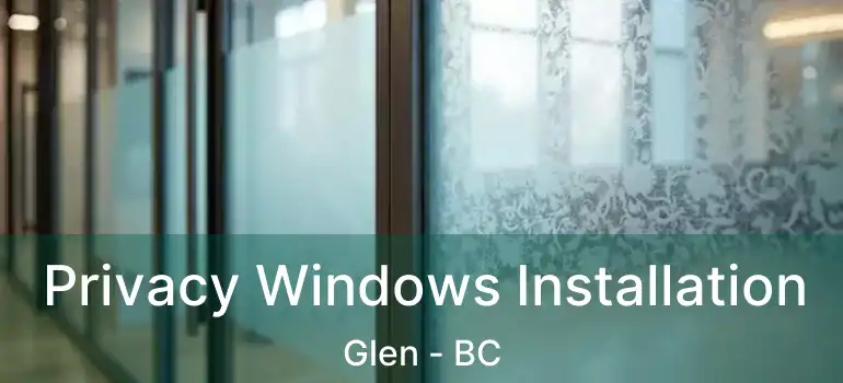  Privacy Windows Installation Glen - BC