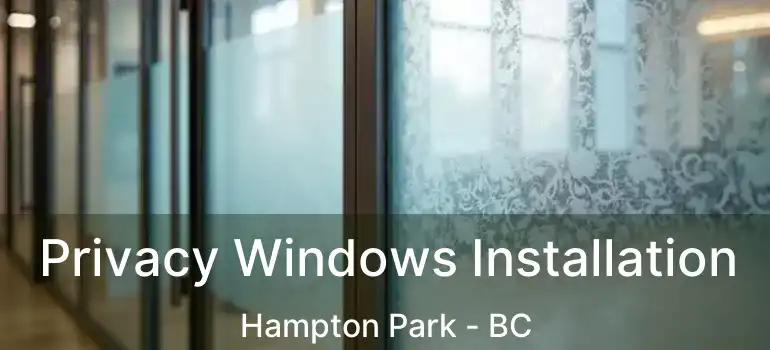  Privacy Windows Installation Hampton Park - BC