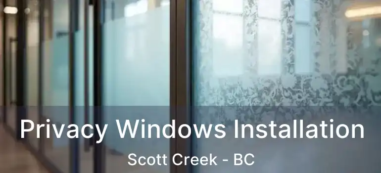  Privacy Windows Installation Scott Creek - BC