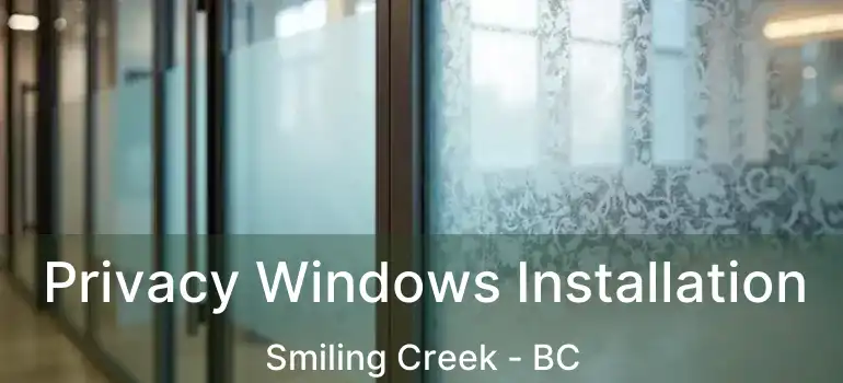  Privacy Windows Installation Smiling Creek - BC