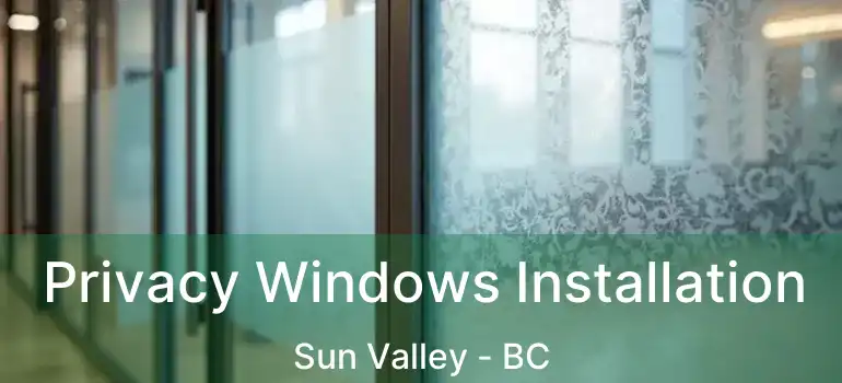  Privacy Windows Installation Sun Valley - BC