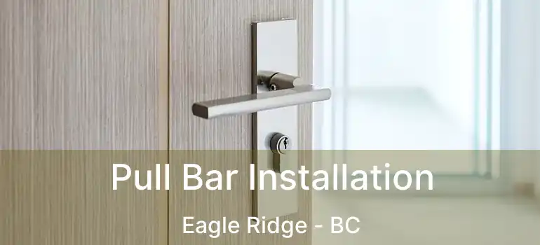  Pull Bar Installation Eagle Ridge - BC