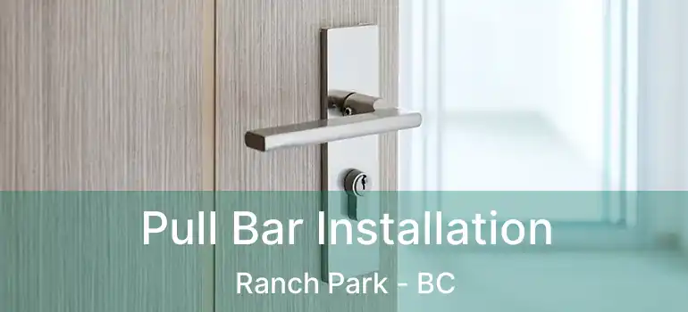  Pull Bar Installation Ranch Park - BC