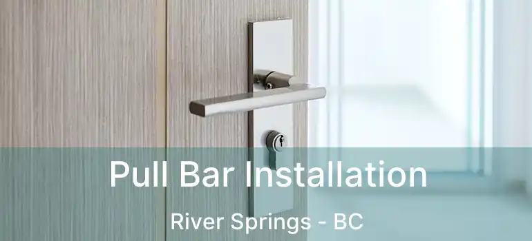  Pull Bar Installation River Springs - BC
