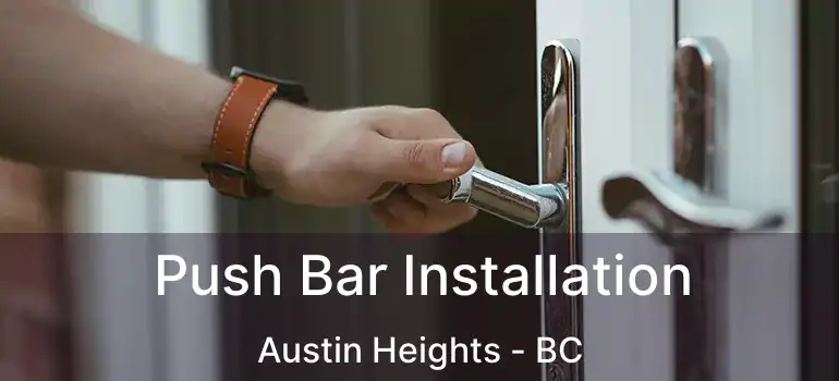  Push Bar Installation Austin Heights - BC