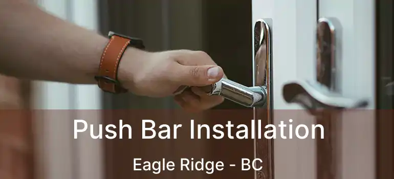  Push Bar Installation Eagle Ridge - BC