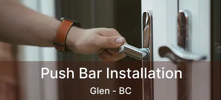  Push Bar Installation Glen - BC