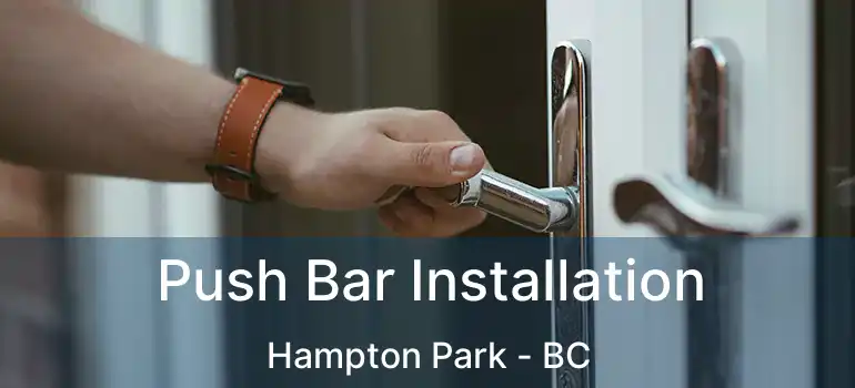  Push Bar Installation Hampton Park - BC