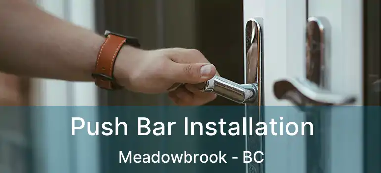  Push Bar Installation Meadowbrook - BC