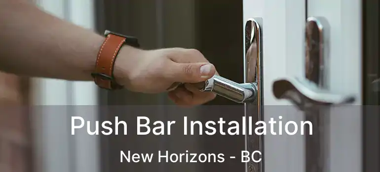  Push Bar Installation New Horizons - BC