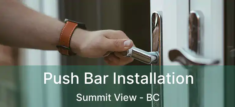  Push Bar Installation Summit View - BC