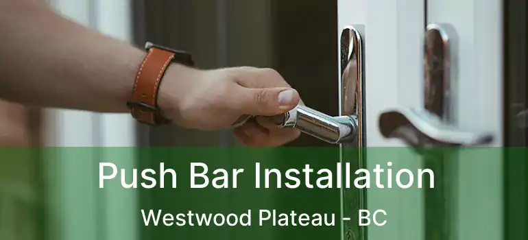  Push Bar Installation Westwood Plateau - BC
